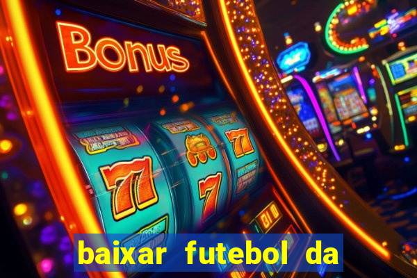 baixar futebol da hora 3.7 atualizado